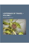Loiterings of Travel (Volume 1): (English)