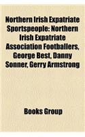 Northern Irish Expatriate Sportspeople: Northern Irish Expatriate Association Footballers, George Best, Danny Sonner, Gerry Armstrong(English)
