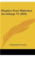 Hundert Neue Mahrchen Im Gebirge V1 (1844): (German)