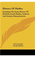 History Of Hadley: Including The Early History Of Hatfield, South Hadley, Amherst And Granby, Massachusetts(English)