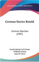 German Stories Retold: Grimms Marchen (1907)