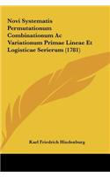 Novi Systematis Permutationum Combinationum AC Variationum Primae Lineae Et Logisticae Serierum (1781)