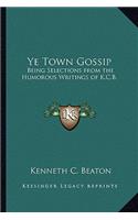 Ye Town Gossip
