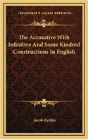 The Accusative with Infinitive and Some Kindred Constructions in English