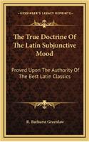 The True Doctrine of the Latin Subjunctive Mood