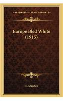 Europe Bled White (1915)