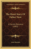 The Heart Story Of Father Neot