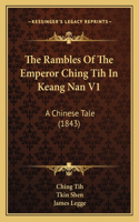 The Rambles Of The Emperor Ching Tih In Keang Nan V1