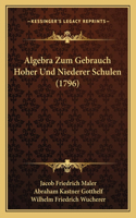 Algebra Zum Gebrauch Hoher Und Niederer Schulen (1796)