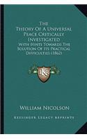 Theory Of A Universal Peace Critically Investigated: With Hints Towards The Solution Of Its Practical Difficulties (1862)