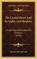 Crystal Heart And Its Lights And Shadows