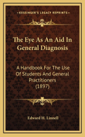 The Eye As An Aid In General Diagnosis