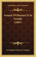 Arnaud D'Oihenart Et Sa Famille (1885): (French)