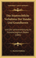 Das Staatsrechtliche Verhaltniss Der Standes Und Grundherren