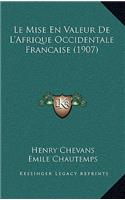 Le Mise En Valeur De L'Afrique Occidentale Francaise (1907)