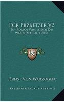Der Erzketzer V2: Ein Roman Vom Leiden Des Wahrhaftigen (1910)