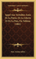 Appel Aux Veritables Amis de La Patrie, de La Liberte Et de La Paix, Ou Tableau (1801)
