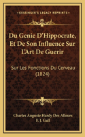 Du Genie D'Hippocrate, Et De Son Influence Sur L'Art De Guerir