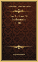 Four Lectures On Mathematics (1915)