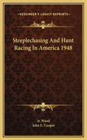 Steeplechasing And Hunt Racing In America 1948