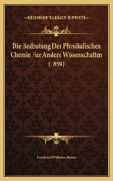 Die Bedeutung Der Physikalischen Chemie Fur Andere Wissenschaften (1898)
