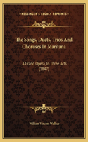 The Songs, Duets, Trios And Choruses In Maritana