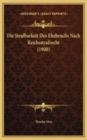 Die Strafbarkeit Des Ehebruchs Nach Reichsstrafrecht (1900)