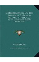 Considerations On The Situation To Which Ireland Is Reduced
