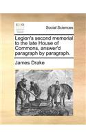 Legion's Second Memorial to the Late House of Commons, Answer'd Paragraph by Paragraph.