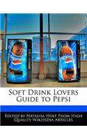 Soft Drink Lovers Guide to Pepsi