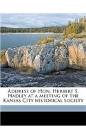 Address of Hon. Herbert S. Hadley at a Meeting of the Kansas City Historical Society