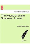 House of White Shadows. a Novel.
