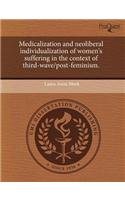 Medicalization and Neoliberal Individualization of Women's Suffering in the Context of Third-Wave/Post-Feminism