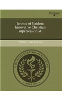 Jerome of Stridon: Innovative Christian Supersessionist