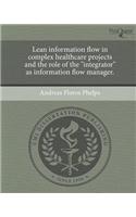 Lean Information Flow in Complex Healthcare Projects and the Role of the Integrator as Information Flow Manager