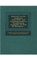 Nachricht Von Der K Niglichen Unterrichts- Und Erziehungs-Anstalt in Nymphenburg: Ausgegeben Am Ende Des Schuljahres ...