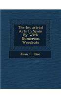 Industrial Arts in Spain by with Numerous Woodcuts