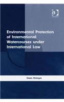 Environmental Protection of International Watercourses Under International Law