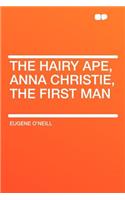 The Hairy Ape, Anna Christie, the First Man