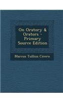 On Oratory & Orators - Primary Source Edition