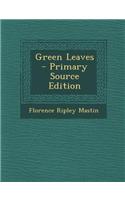 Green Leaves - Primary Source Edition