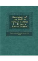 Genealogy of the Martin Family Volume 1 - Primary Source Edition