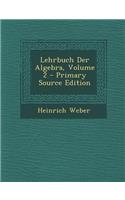 Lehrbuch Der Algebra, Volume 2 - Primary Source Edition