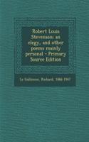 Robert Louis Stevenson; An Elegy, and Other Poems Mainly Personal