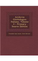 Archivio Glottologico Italiano, Volume 3 - Primary Source Edition