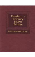 Ecuador... - Primary Source Edition: (English)