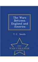 Wars Between England and America - War College Series