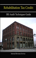 Rehabilitation Tax Credit: IRS Audit Techniques Guide
