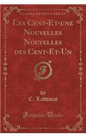 Les Cent-Et-Une Nouvelles Nouvelles Des Cent-Et-Un, Vol. 2 (Classic Reprint)