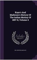 Kaye's And Malleson's History Of The Indian Mutiny Of 1857-8, Volume 4